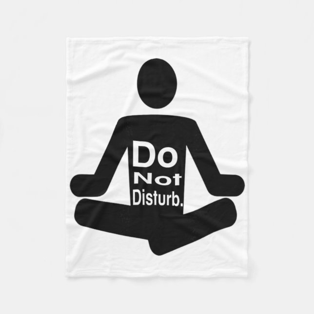 Do Not Disturb Funny Yoga Meditation Statement  Fleece Blanket (Front)