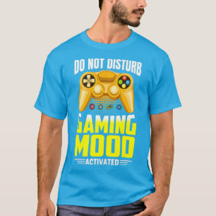 Do Not Disturb Gaming Mode Activated Gaming T-Shirt