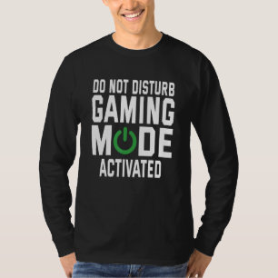 Do Not Disturb Gaming Mode Activated Video Game Pl T-Shirt