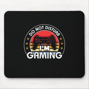 Do Not Disturb I Am Gaming Mouse Pad