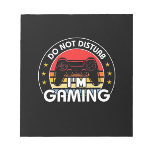 Do Not Disturb I Am Gaming Notepad