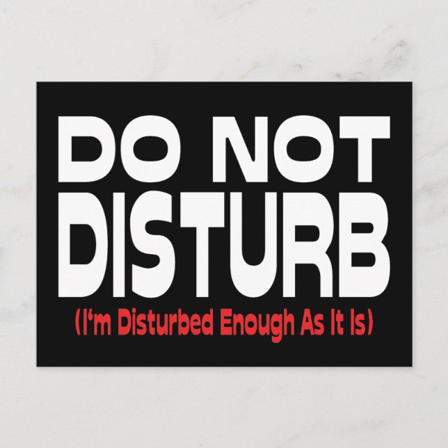 Do Not Disturb - I'm Disturbed Enough As It Is Postcard (Front)