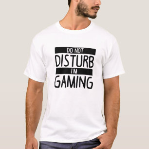 Do Not Disturb I'm Gaming Funny Gaming T-Shirt