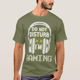 Do Not Disturb Im Gaming  Video Gamer Boys Girls T-Shirt