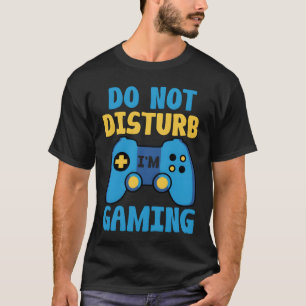 Do Not Disturb Im Gaming Video Games Funny Gamer v T-Shirt