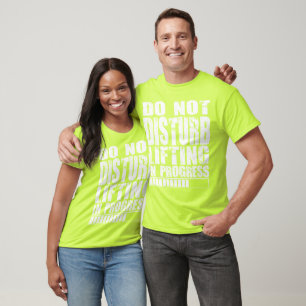 Do Not Disturb - Lifting in Progress - Gym Shirt
