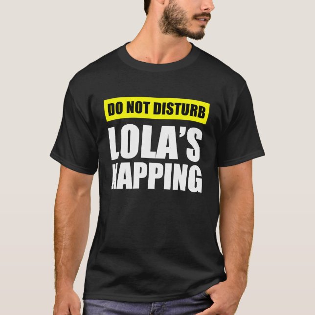 Do Not Disturb Lola's Napping T-Shirt (Front)