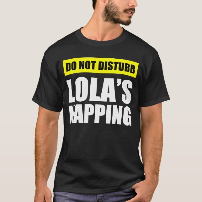 Do Not Disturb Lola's Napping T-Shirt (Front)