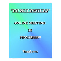 *DO NOT DISTURB* MEETING IN PROGRESS!! Thank you.