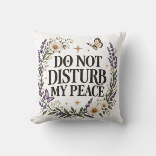 Do Not Disturb My Peace Floral Botanical Self Care Cushion