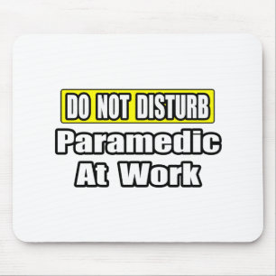 Do Not Disturb...Paramedic At Work Mouse Pad