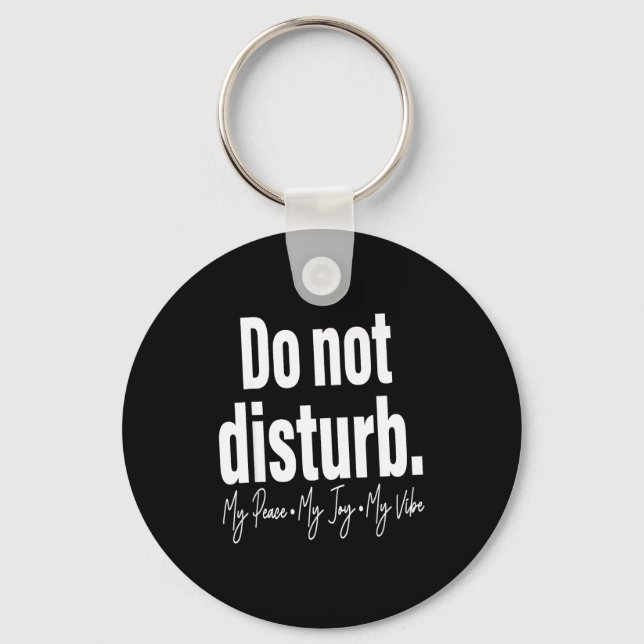 Do Not Disturb Peace Joy Vibe, Funny Sarcastic Quo Key Ring (Front)