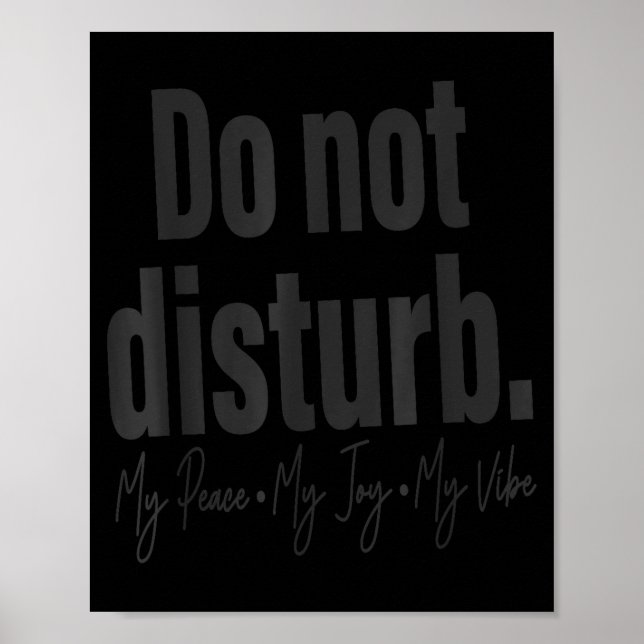 Do Not Disturb Peace Joy Vibe, Funny Sarcastic Quo Poster (Front)