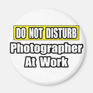 Do Not Disturb...Photographer At Work Magnet