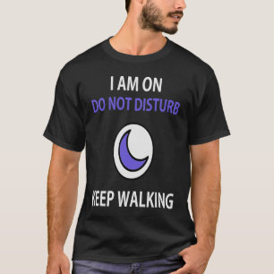 Do Not Disturb Teen Jokes for Moody Pun Humour T-Shirt