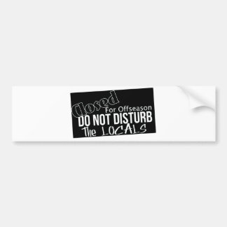 do not disturb the locals bumper sticker