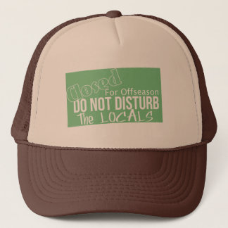 Do not disturb the locals trucker hat