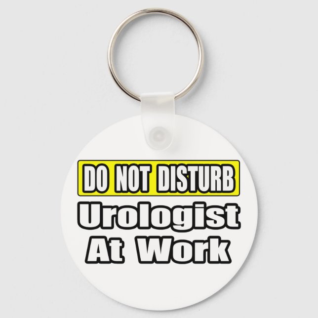 Do Not Disturb...Urologist At Work Key Ring (Front)