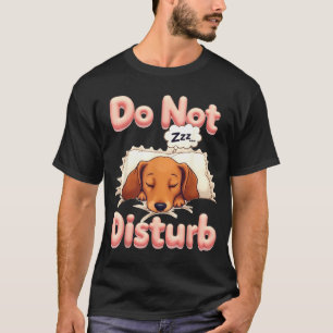 Do Not Disturb Wiener Dog Funny Dachshund Pajamas  T-Shirt