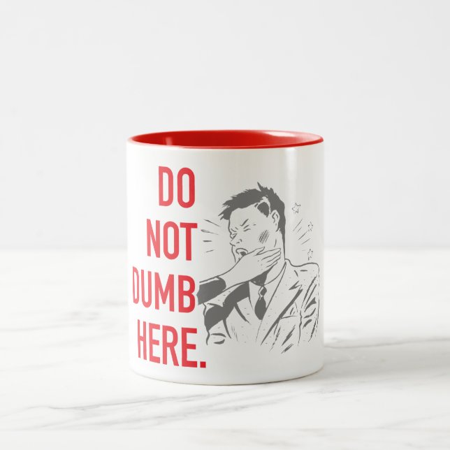 Do Not Dumb Here Two-Tone Coffee Mug (Center)