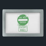 Do Not Enter Except Bikes Belt Buckle<br><div class="desc">If I were president,  this is how things would be everywhere</div>