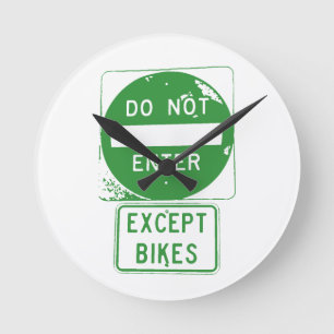 Do Not Enter Except Bikes Round Clock