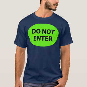 DO NOT ENTER industrial style sign green T-Shirt