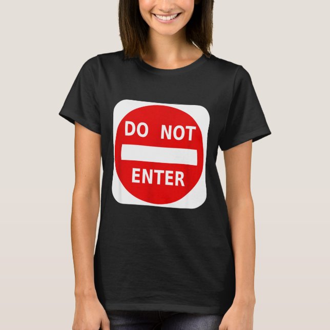 Do Not Enter Street Traffic Sign S  T-Shirt (Front)