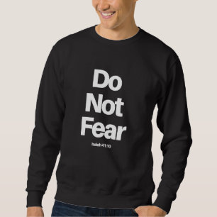 Do Not Fear Christian Religious Bible Verse From I Sweatshirt