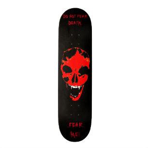 DO NOT FEAR DEATH... FEAR ME! - VAMPIRE SKATEBOARD