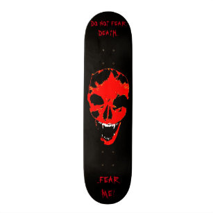 DO NOT FEAR DEATH... FEAR ME! - VAMPIRE SKATEBOARD