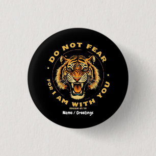 Do Not Fear For I Am With You Isaiah 41:10 Bible  3 Cm Round Badge