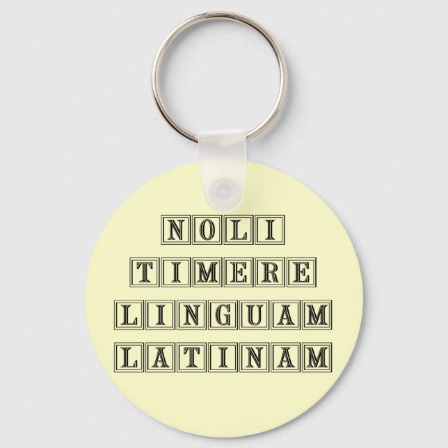 Do not fear the Latin Language (Latin) Key Ring (Front)