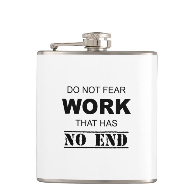 Do Not Fear Work That Has No End Hip Flask (Front)
