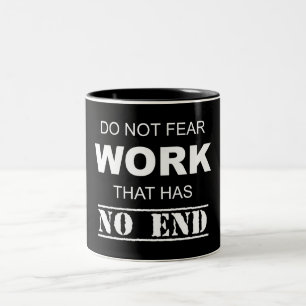Do Not Fear Work That Has No End Two-Tone Coffee Mug