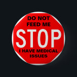 Do Not Feed Me Button<br><div class="desc">I created this button for children that have swallowing issues.  You can pin on your young child in a social setting (like a cookout) to make sure that s/he is not fed by anyone without your supervision.</div>