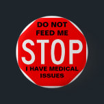 Do Not Feed Me Button<br><div class="desc">I created this button for children that have swallowing issues.  You can pin on your young child in a social setting (like a cookout) to make sure that s/he is not fed by anyone without your supervision.</div>