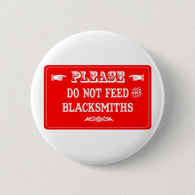 Do Not Feed The Blacksmiths 6 Cm Round Badge (Front)