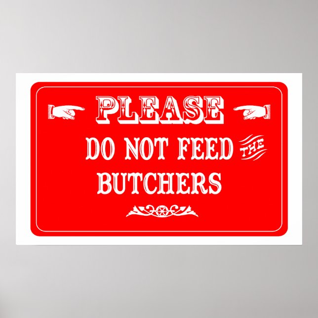 Do Not Feed The Butchers Poster (Front)