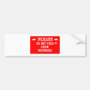 Do Not Feed The Crew Members Bumper Sticker
