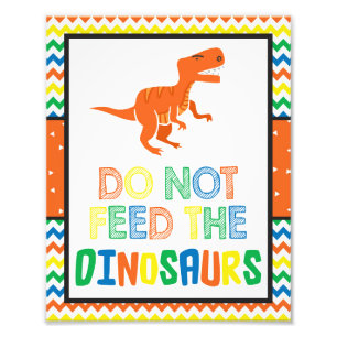 Do Not Feed The Dinosaurs Sign   8x10 Print