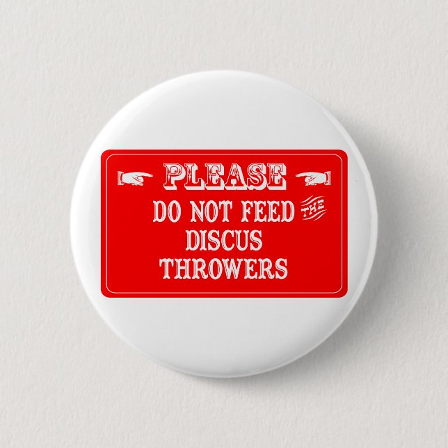 Do Not Feed The Discus Throwers 6 Cm Round Badge (Front)