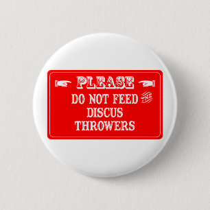Do Not Feed The Discus Throwers 6 Cm Round Badge