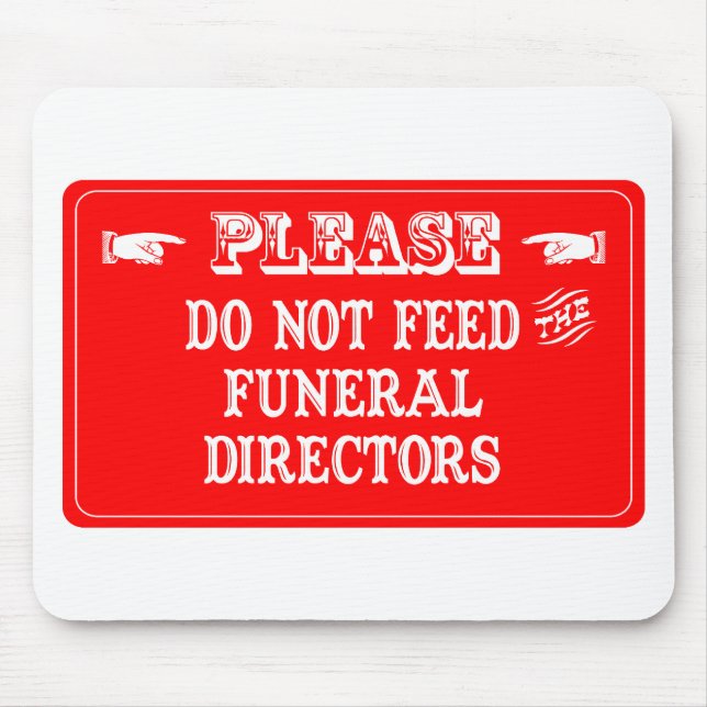 Do Not Feed The Funeral Directors Mouse Pad (Front)