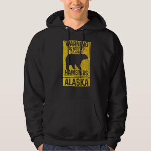 Do Not Feed The Giant Hamsters Grizzly Bear  Alask Hoodie