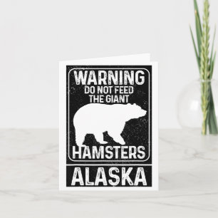 Do Not Feed The Giant Hamsters Grizzly Bear Funny Card