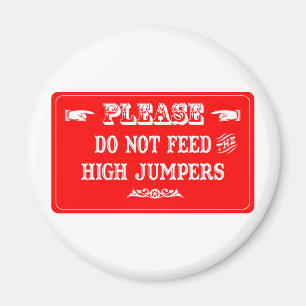 Do Not Feed The High Jumpers Magnet