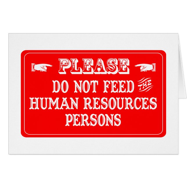 Do Not Feed The Human Resources Persons (Front Horizontal)