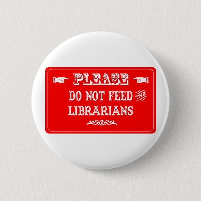Do Not Feed The Librarians 6 Cm Round Badge (Front)