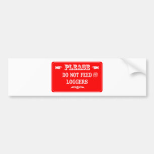 Do Not Feed The Loggers Bumper Sticker